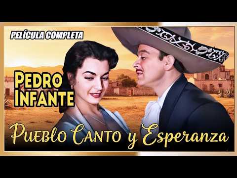 PUEBLO, CANTO y ESPERANZA Pedro Infante Pelicula completa