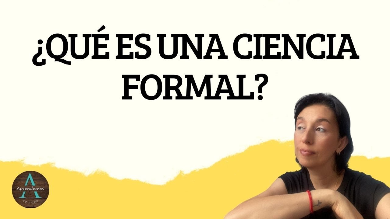 ¿QUÉ ES UNA CIENCIA FORMAL? - WHAT IS A FORMAL SCIENCE?