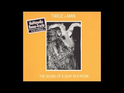 Twice A Man – The Sound Of A Goat In A Room [CD, Album,  Germany /1983, remastered 1997]