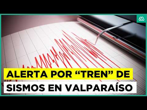 Alerta por “tren” de sismos en la Región de Valparaíso