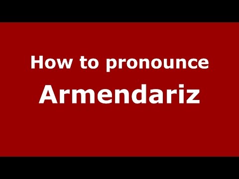 How to pronounce Armendariz