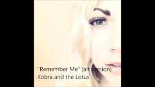 &quot;Remember Me&quot; (alternate version)  - Kobra and the Lotus