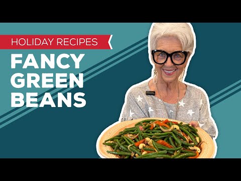Holiday Cooking & Baking Recipes: Fancy Green Beans Recipe | Christmas Side Dishes