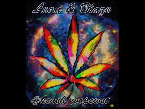 "Lean & Blaze" - Keneh Wopewet