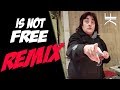 IS NOT FREE (REMIX)