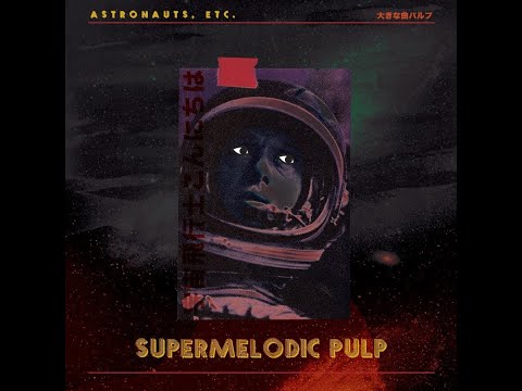 Astronauts, etc - Supermelodic Pulp (Full EP)