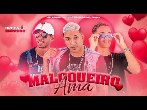 Lekinho Campos, Mc Thayk e Mc Tocha - Maloqueiro ama (#BregaSarroso)