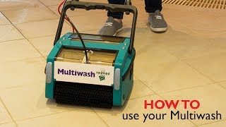 How to use your Multiwash scrubber dryer