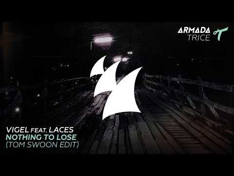 Best EDM 2018 Vigel feat  LACES   Nothing To Lose (Tom Swoon Edit)
