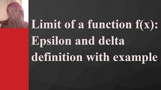 How to calculate limit of a function f(x): Epsilon  ϵ  and Delta  δ definition with example