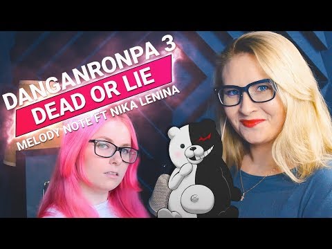 Danganronpa 3: Future Arc / DEAD OR LIE (Melody Note ft Nika Lenina RUS Version)