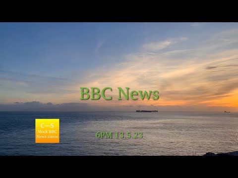 BBC News intro 6pm 13.5.23 MOCK