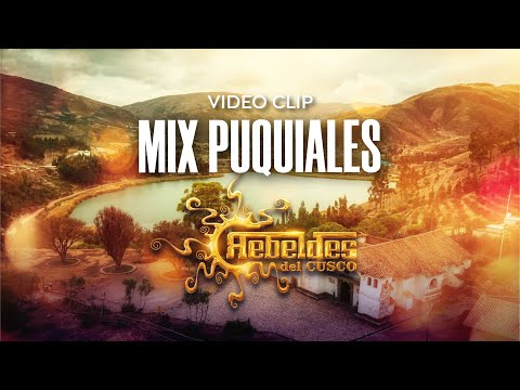Rebeldes del Cusco - Mix Puquiales