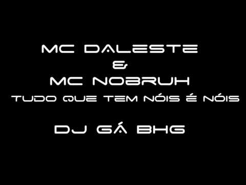MC DALESTE E MC NOBRUH - TUDO QUE TEM NOIS É NOIS ♪ ( DJ GÁ ) LANÇAMENTO 2011