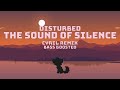Disturbed The Sound Of Silence CYRIL Remix Bass Boosted