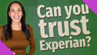 Can you trust Experian?