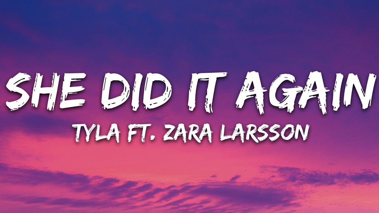 Tyla - SHE DID IT AGAIN (Lyrics) ft. Zara Larsson