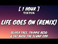 Oliver Tree - Life Goes On (Remix) [Lyrics] [1 Hour Loop] ft. Trippie Redd & Ski Mask The Slump God