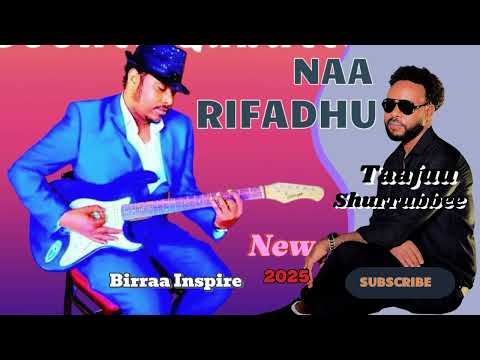 TAAJUU SHURRUBBEE ft BIRRAA JEMAL ~ NAA RIFADHU 2025 new Oromoo music