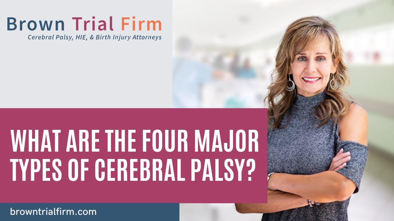 What are the four major types of Cerebral Palsy? Birth Injury Lawyer Laura Brown Explains