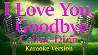 I Love You  Goodbye Celine Dion Karaoke Lyrics