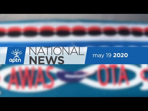 APTN National News May 19, 2020 – Keystone XL pipeline, Keeyask Hydro blockades, WIN Games dumping