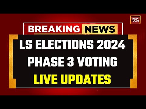 INDIA TODAY LIVE: Lok Sabha Elections Phase 3 Voting LIVE Updates | PM Modi LIVE | 2024 Polls LIVE