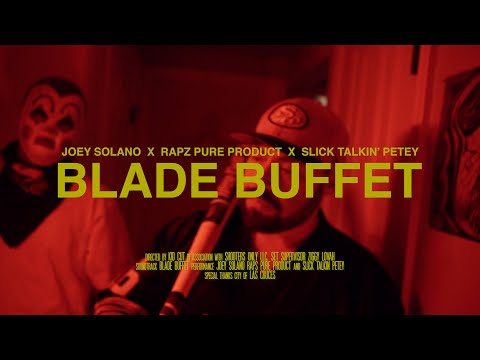 Joey Solano, Rapz Pure Product, Slick Talkin' Petey - Blade Buffet | Official Video