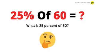 What is 25 percent of 60 ? - QnA Explained
