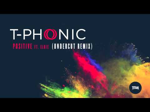 T-Phonic Ft Elbie - Positive - Undercut Remix