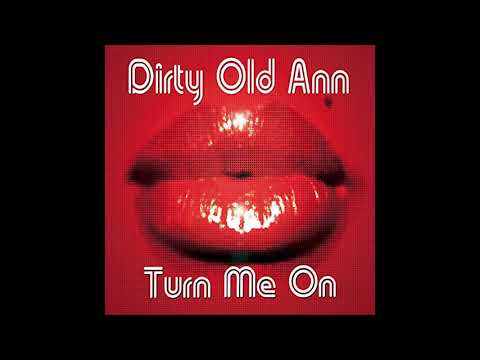 Dirty Old Ann - Turn Me On (Full Vocal Club Mix)