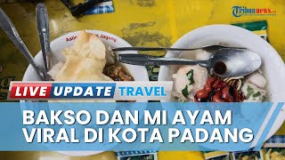 Viral di Media Sosial, Kuliner Bakso dan Mi Ayam Waris di Kota Padang Hanya Dijual Rp 6000 Per Porsi
