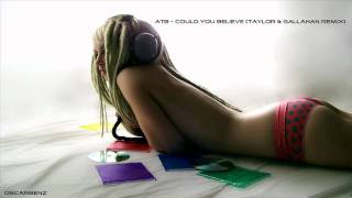 ATB - Could You Believe (Taylor &amp; Gallahan Remix)