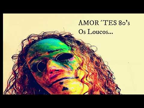 II - Os loucos - Amor'tes 80's - Tiago Pereira
