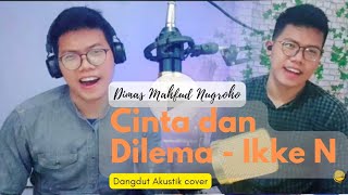 Download lagu Cinta dan Dilema | Ikke Nurjanah | cover Dimas Mahfud Nugroho | (dangdut akustik) mp3