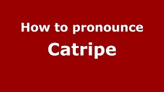 How to pronounce Catripe