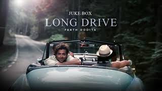 Long Drive Mashup - Parth Dodiya | Jukebox |  Road Trip Songs 2023