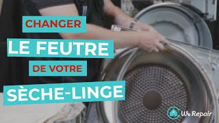 Sèche-linge : changer le feutre