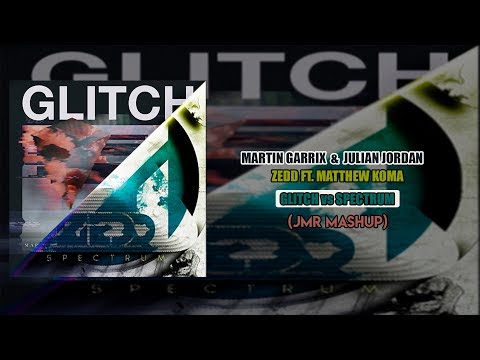 Martin Garrix & Julian Jordan vs Zedd - Glitch vs Spectrum (JMR Mashup)