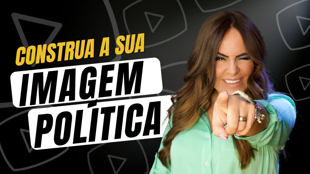 Como construir sua imagem política nas redes sociais - Parte I