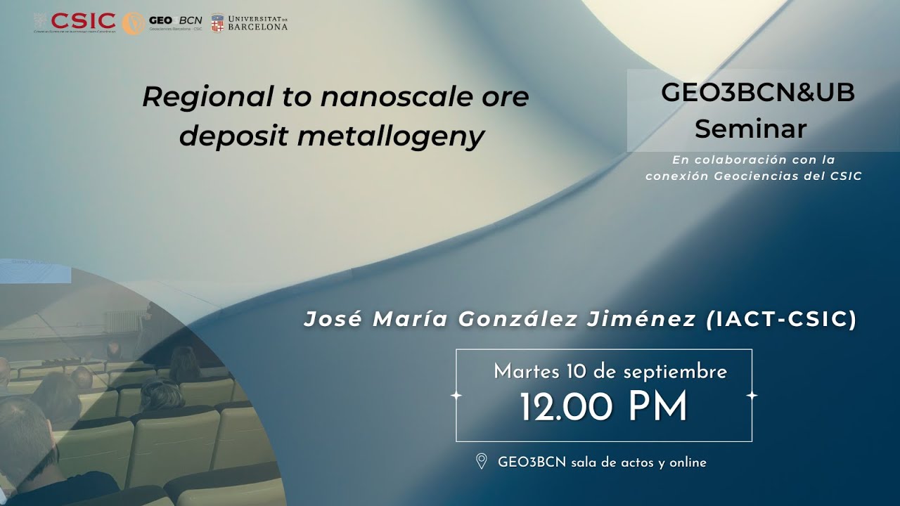 GEO3BCN&UB Seminars | Regional to nanoscale ore deposit metallogeny