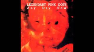 The Legendary Pink Dots - Any Day Now (1988) full