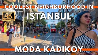 ISTANBUL ASIAN SIDE COOLEST NEIGHBORHOOD MODA KADIKOY 4K WALKING TOUR