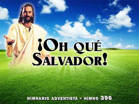 Himno 396   ¡Oh qué Salvador!  Himnario Adventista Nuevo Cantado