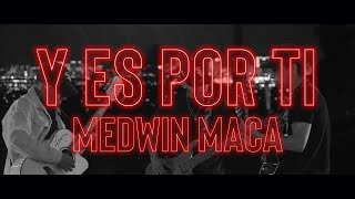 Y ES POR TI | MEDWIN MACA | VIDEO OFICIAL