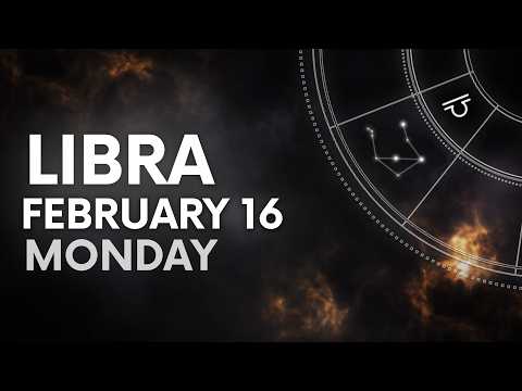 LIBRA - TODAY HOROSCOPE - February 16, 2026