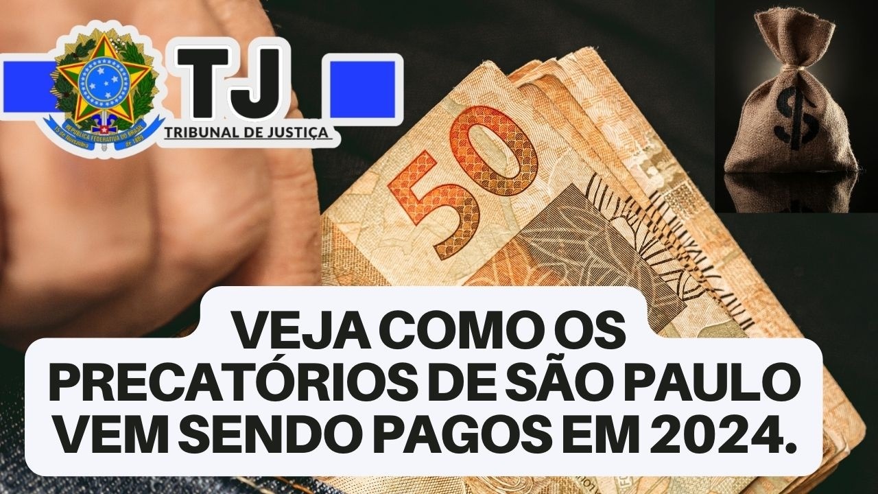 VEJA COMO OS PRECATÓRIOS DE SÃO PAULO  VEM SENDO PAGOS EM 2024