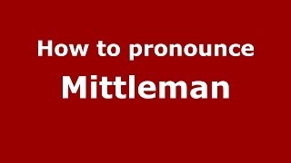 How to pronounce Mittleman
