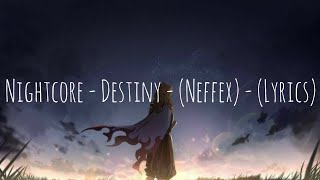 Nightcore - Destiny - (Neffex) - (Lyrics)