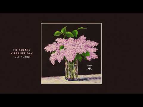 Til Kolare - Vibes Per Day (Full Album)